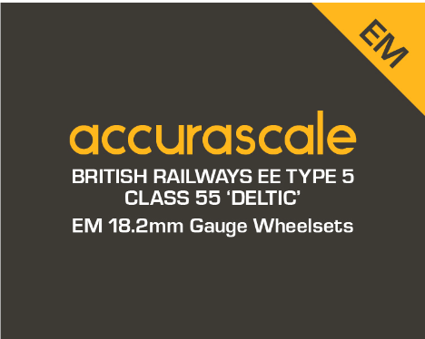 Class 55 - EM / 18.2mm Gauge Drop-In Wheel Sets